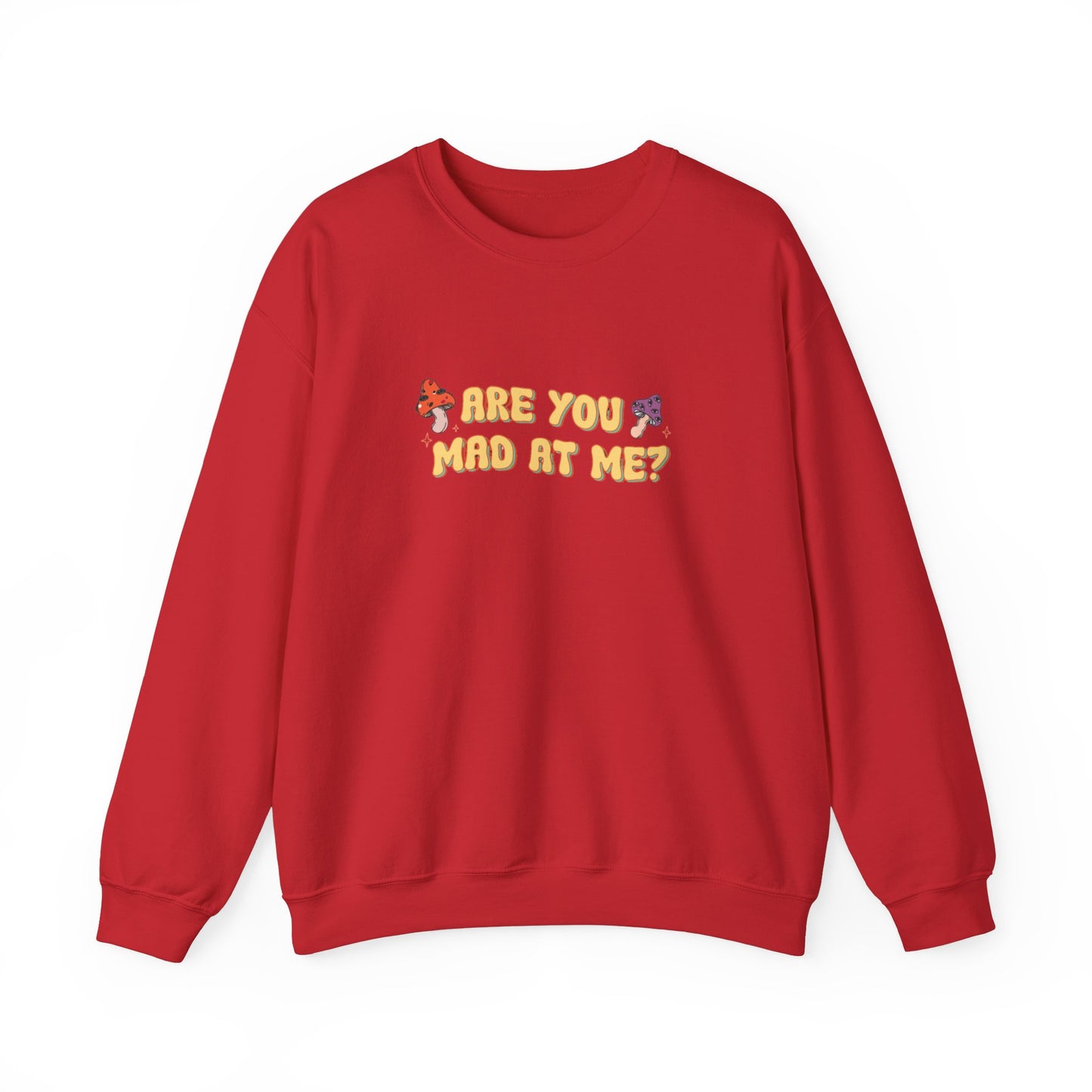 Are You Mad At Me? Sweatshirt