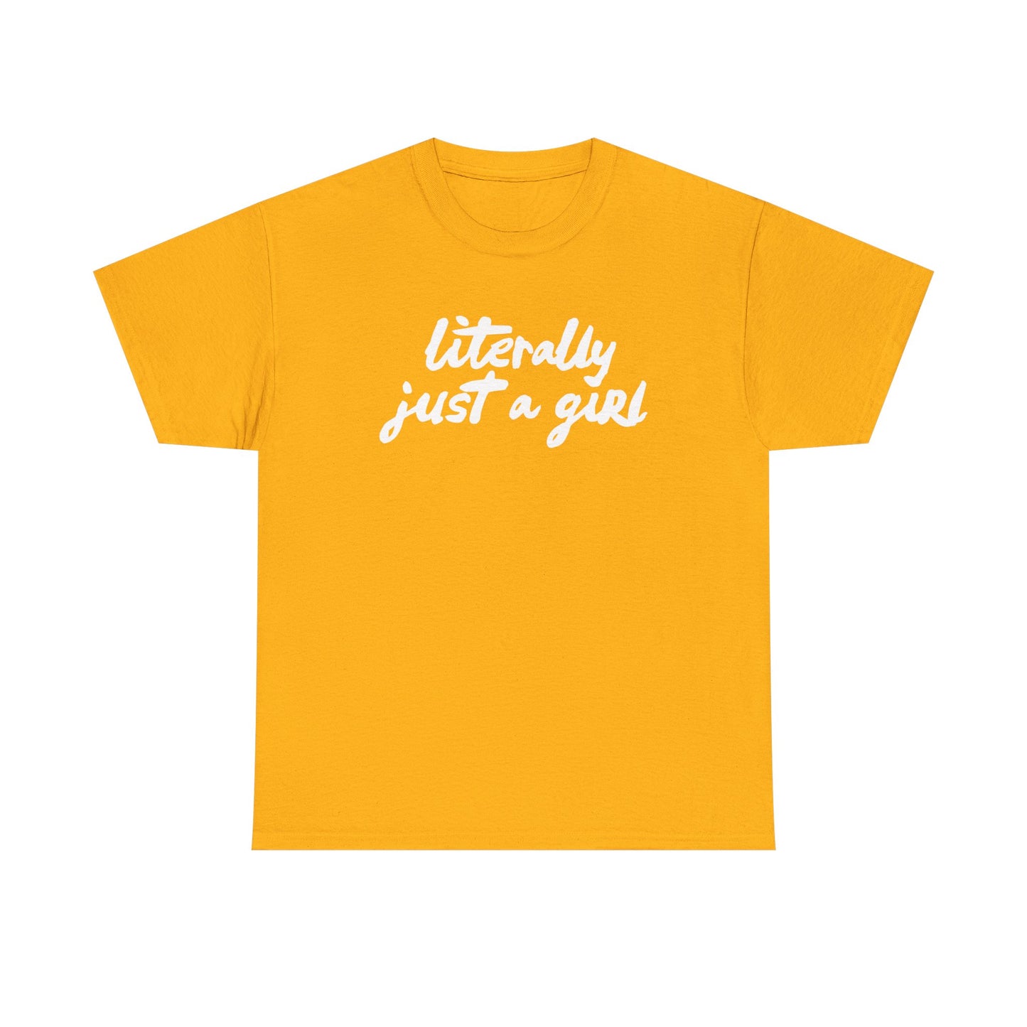 Literally Just a Girl | Unisex T-Shirt