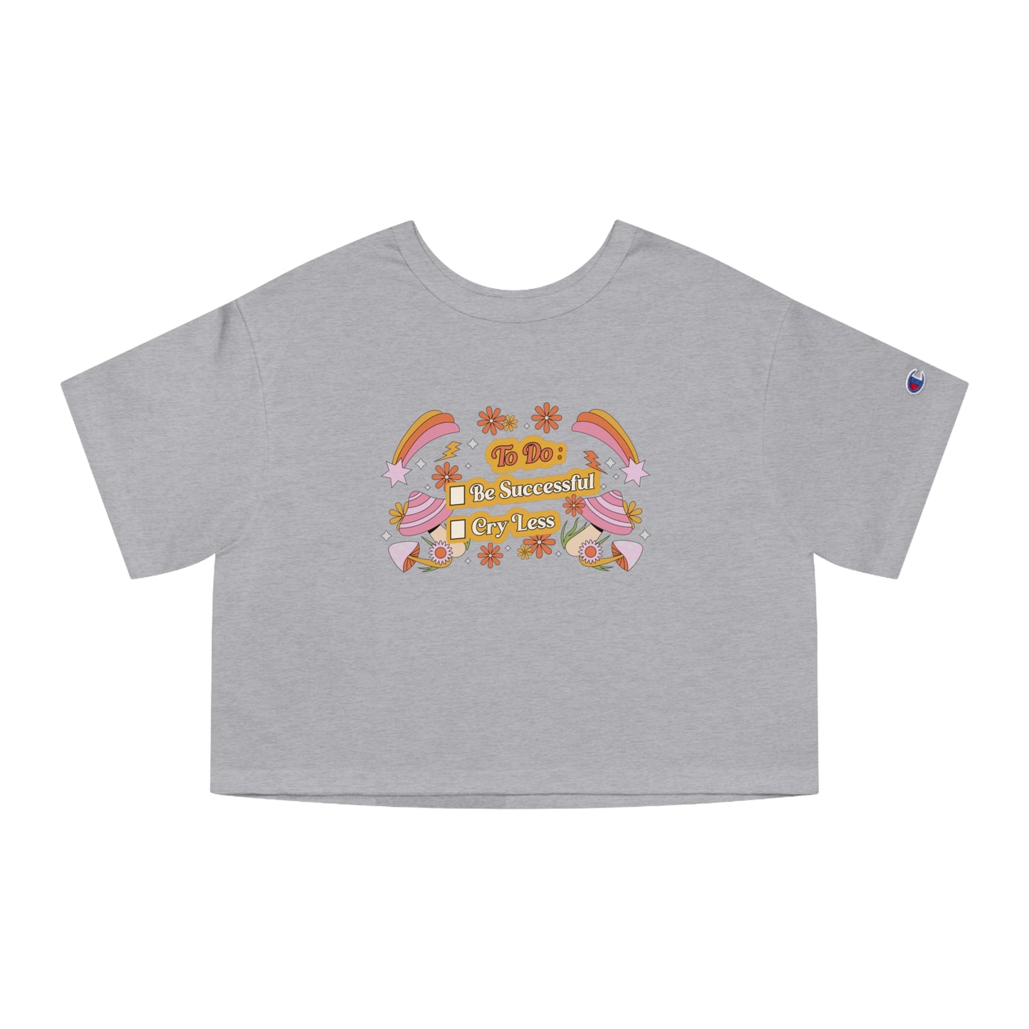 To Do: Be Successful, Cry Less Cropped T-Shirt
