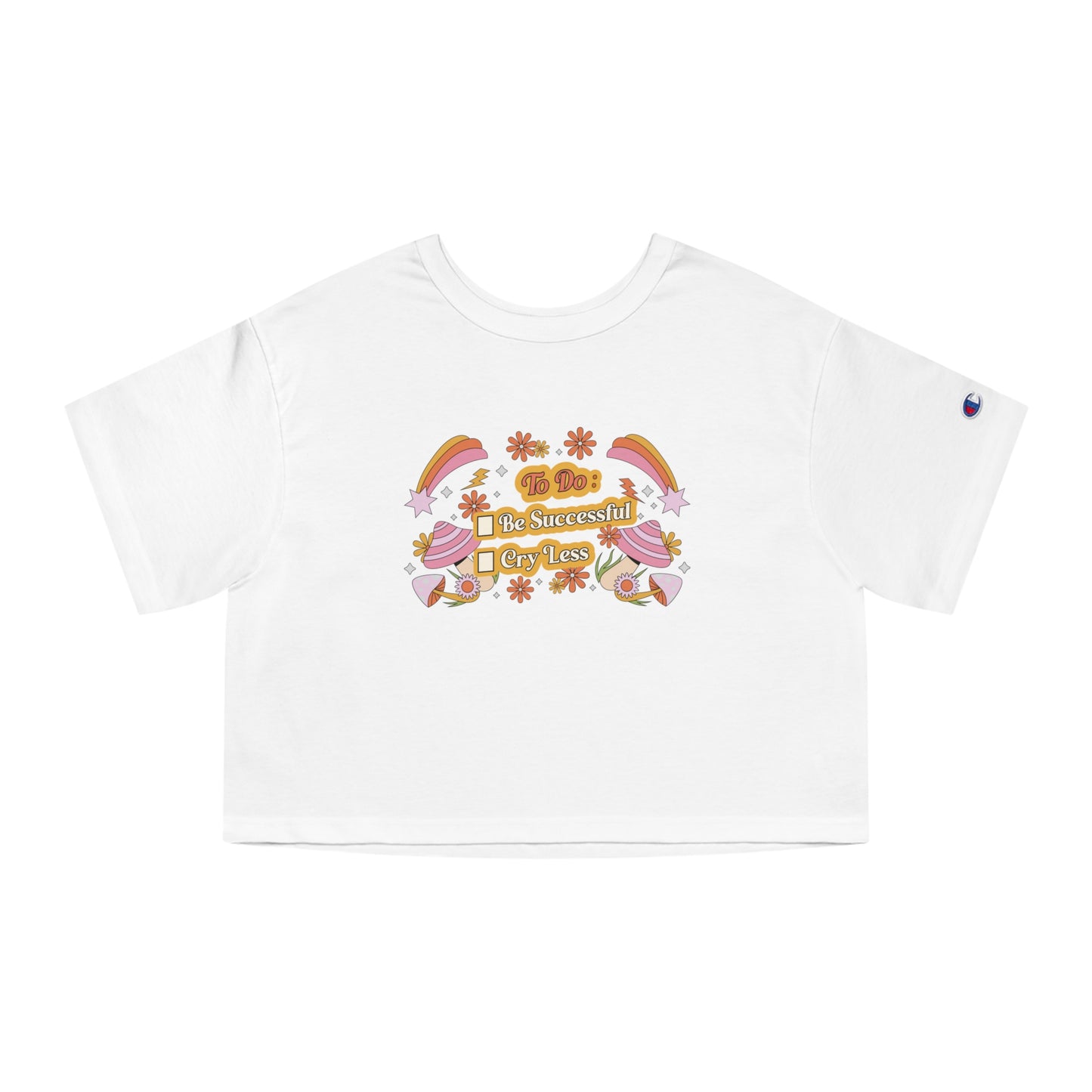 To Do: Be Successful, Cry Less Cropped T-Shirt