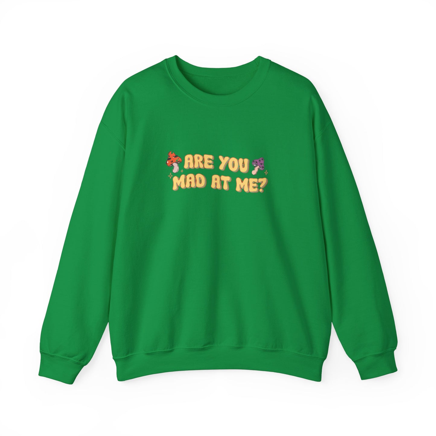 Are You Mad At Me? Sweatshirt
