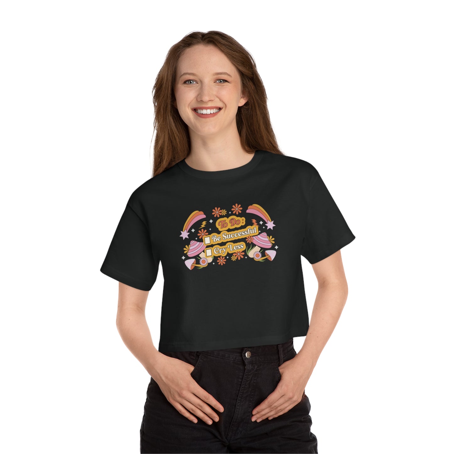 To Do: Be Successful, Cry Less Cropped T-Shirt