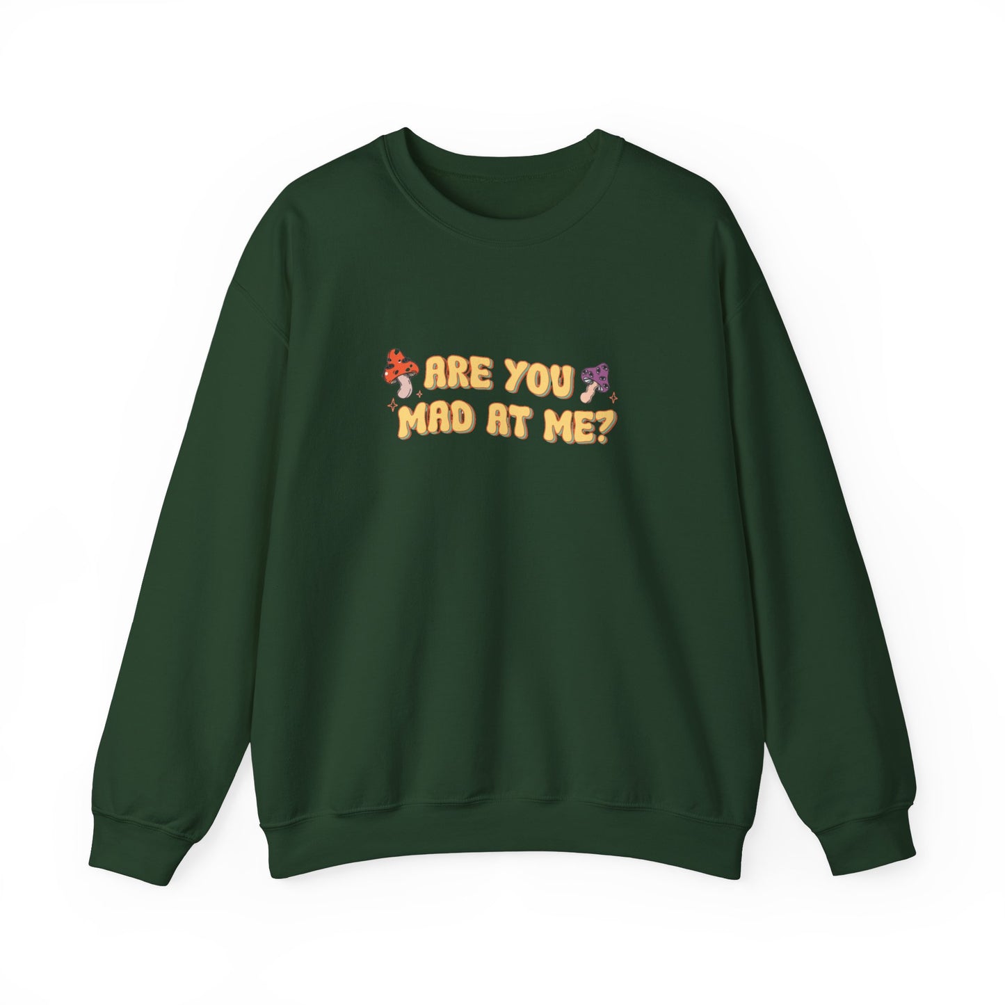 Are You Mad At Me? Sweatshirt