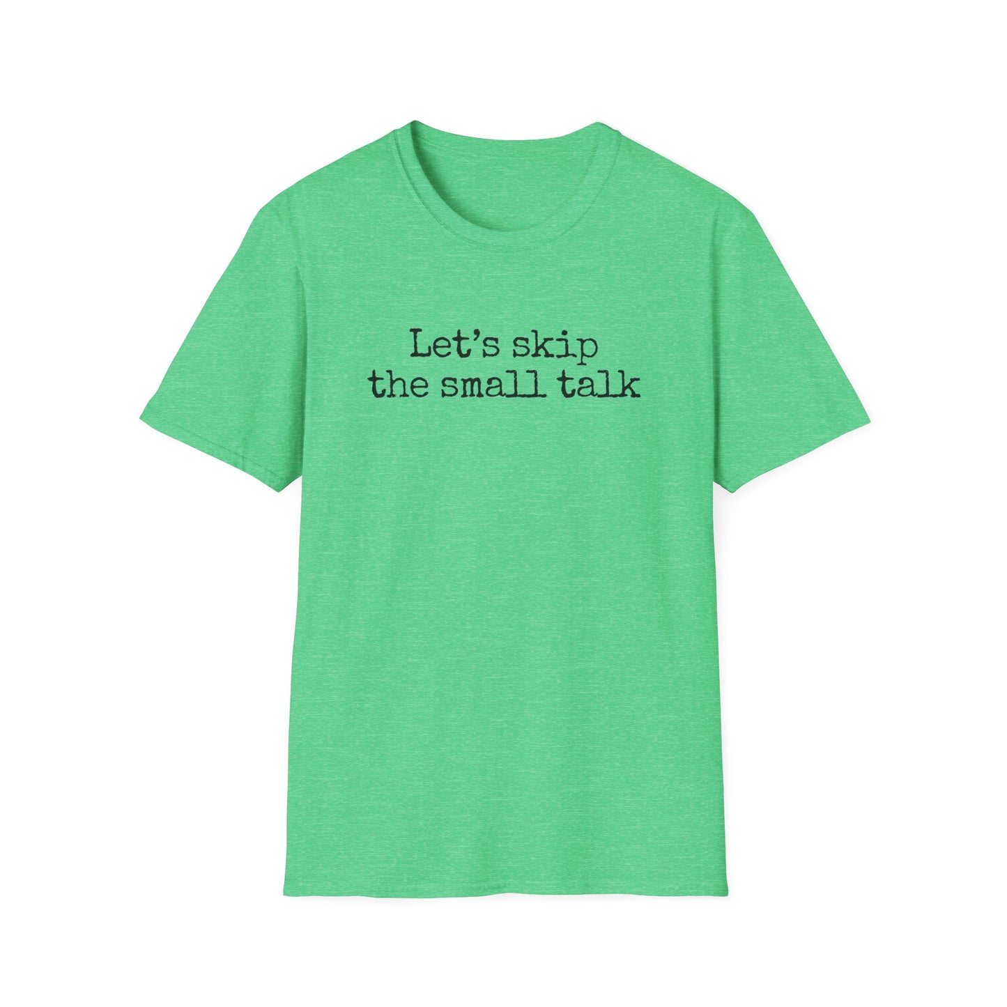 Let's Skip The Small Talk T-Shirt