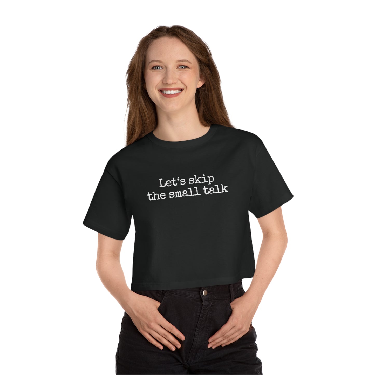 Let's Skip The Small Talk Cropped T-Shirt