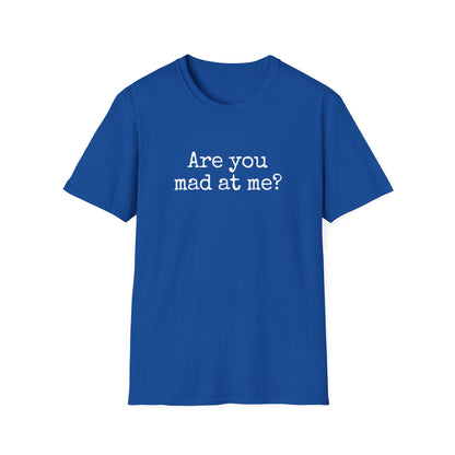 Are You Mad At Me? T-Shirt