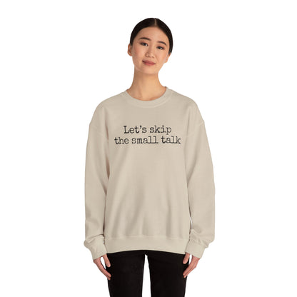 Let's Skip The Small Talk Sweatshirt