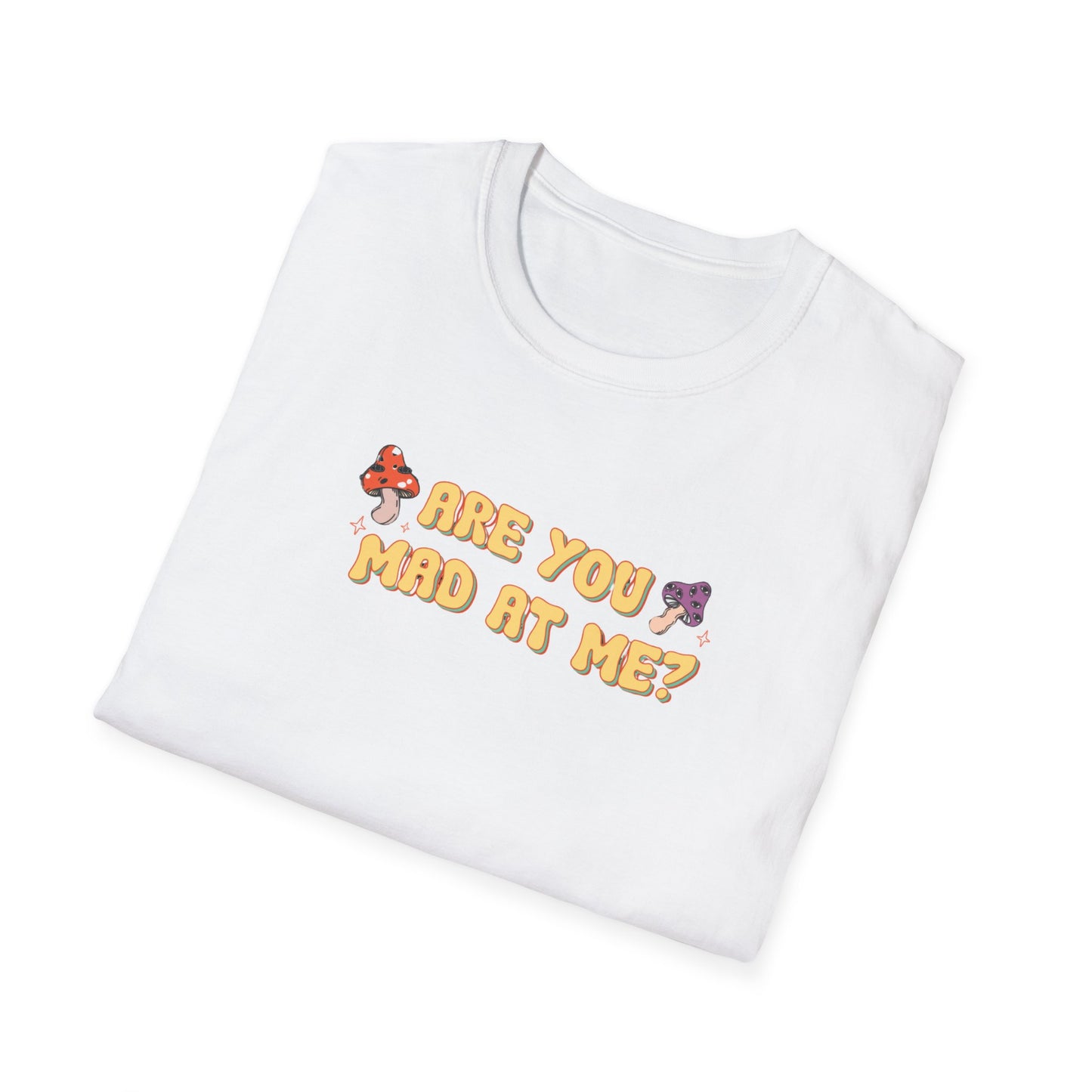 Are You Mad At Me? T-Shirt