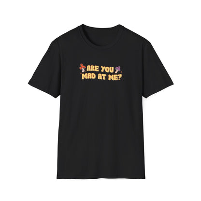 Are You Mad At Me? T-Shirt