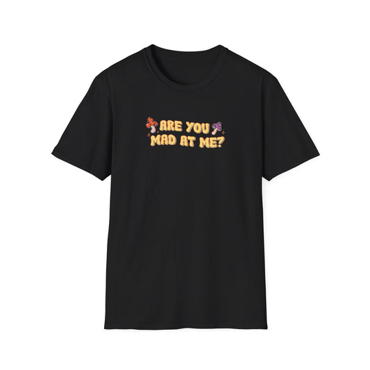 Are You Mad At Me? T-Shirt