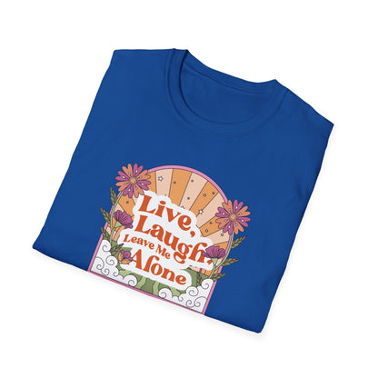 Live, Laugh, Leave Me Alone T-Shirt