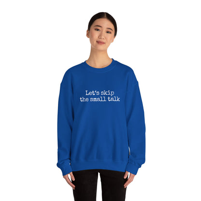 Let's Skip The Small Talk Sweatshirt