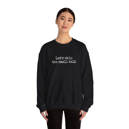 Let's Skip The Small Talk Sweatshirt