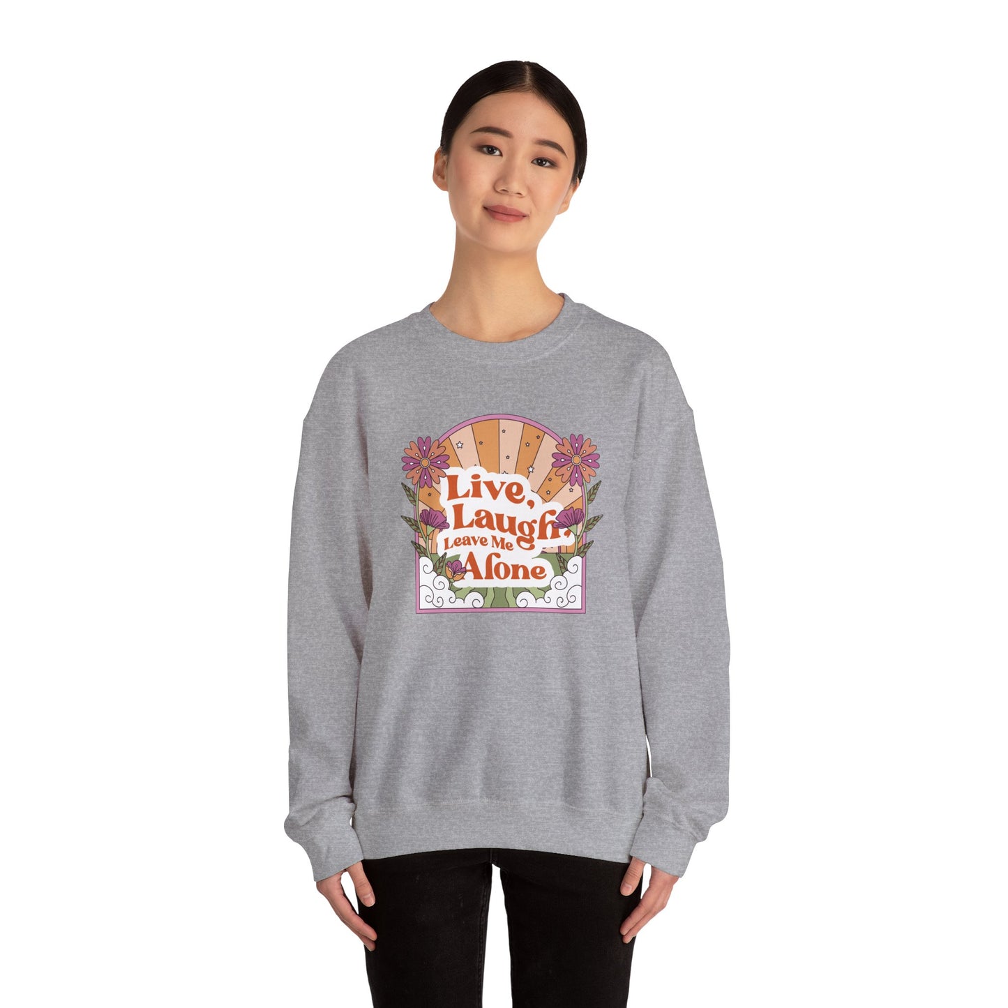 Live, Laugh, Leave Me Alone Sweatshirt