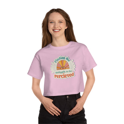 Finding the Strength to be Perceived Cropped T-Shirt