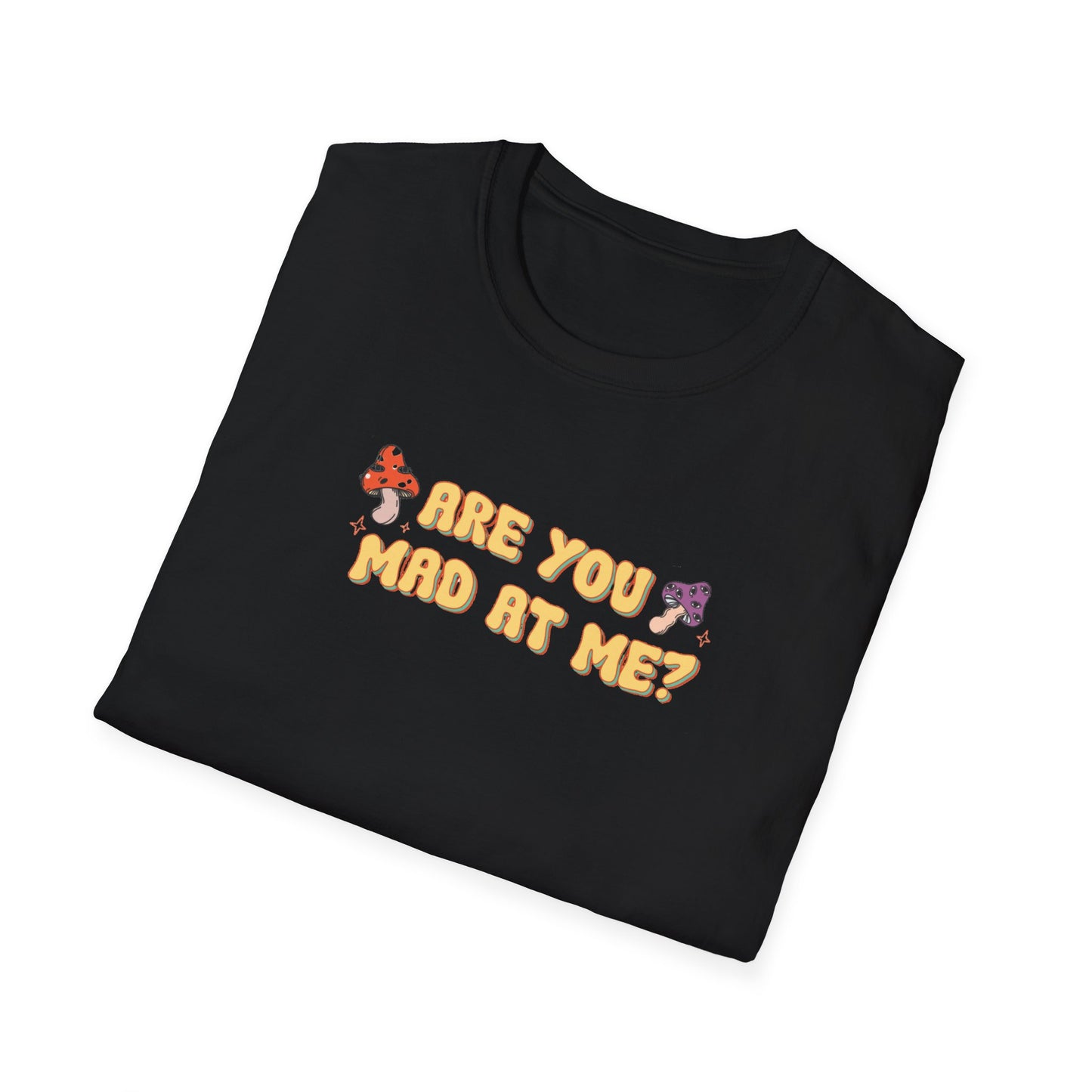 Are You Mad At Me? T-Shirt