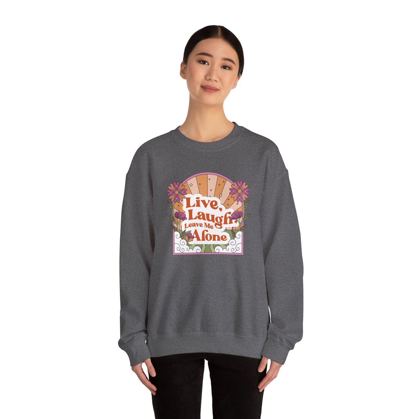 Live, Laugh, Leave Me Alone Sweatshirt