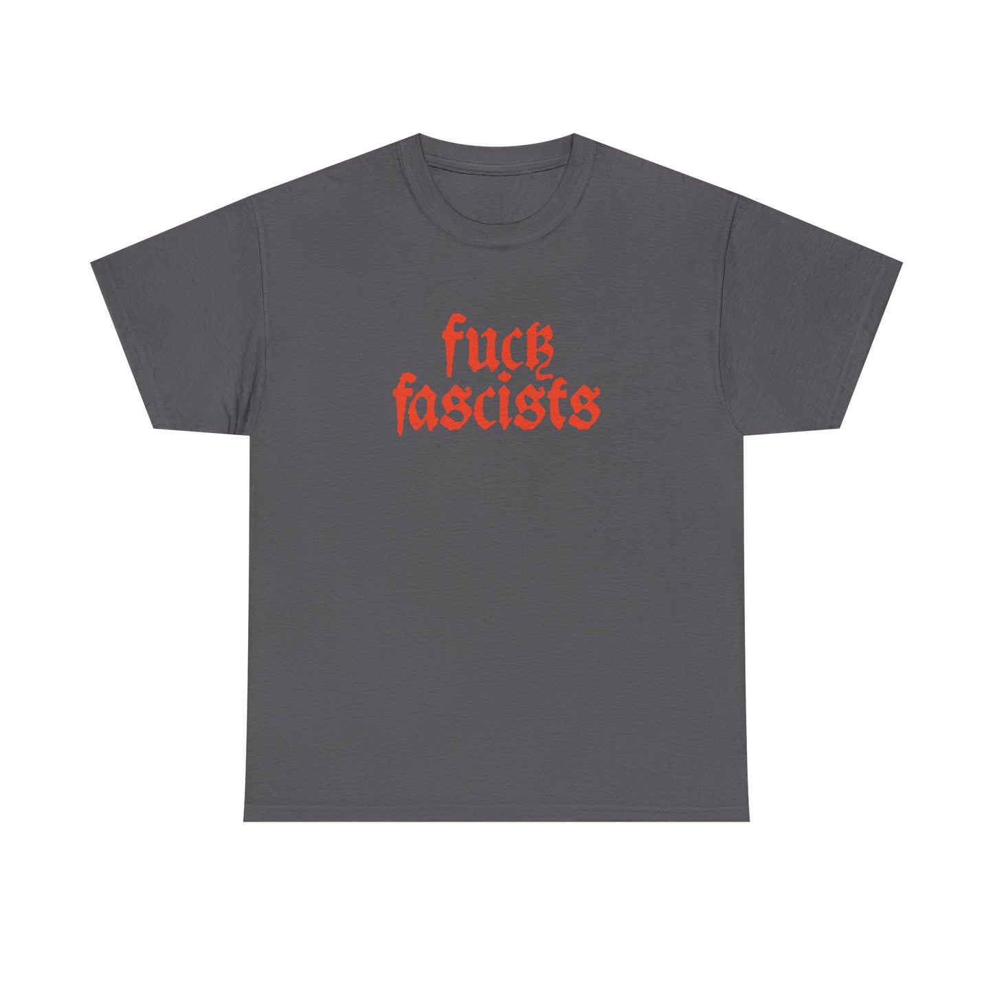 Fuck Fascists |  Unisex T-Shirt