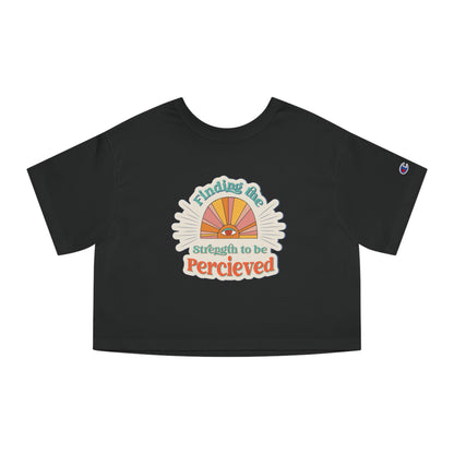 Finding the Strength to be Perceived Cropped T-Shirt