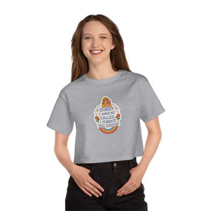 Sorry I Haven't Called, I Forgot You Existed Cropped T-Shirt