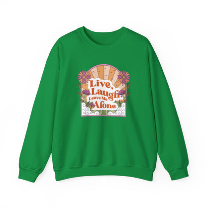 Live, Laugh, Leave Me Alone Sweatshirt