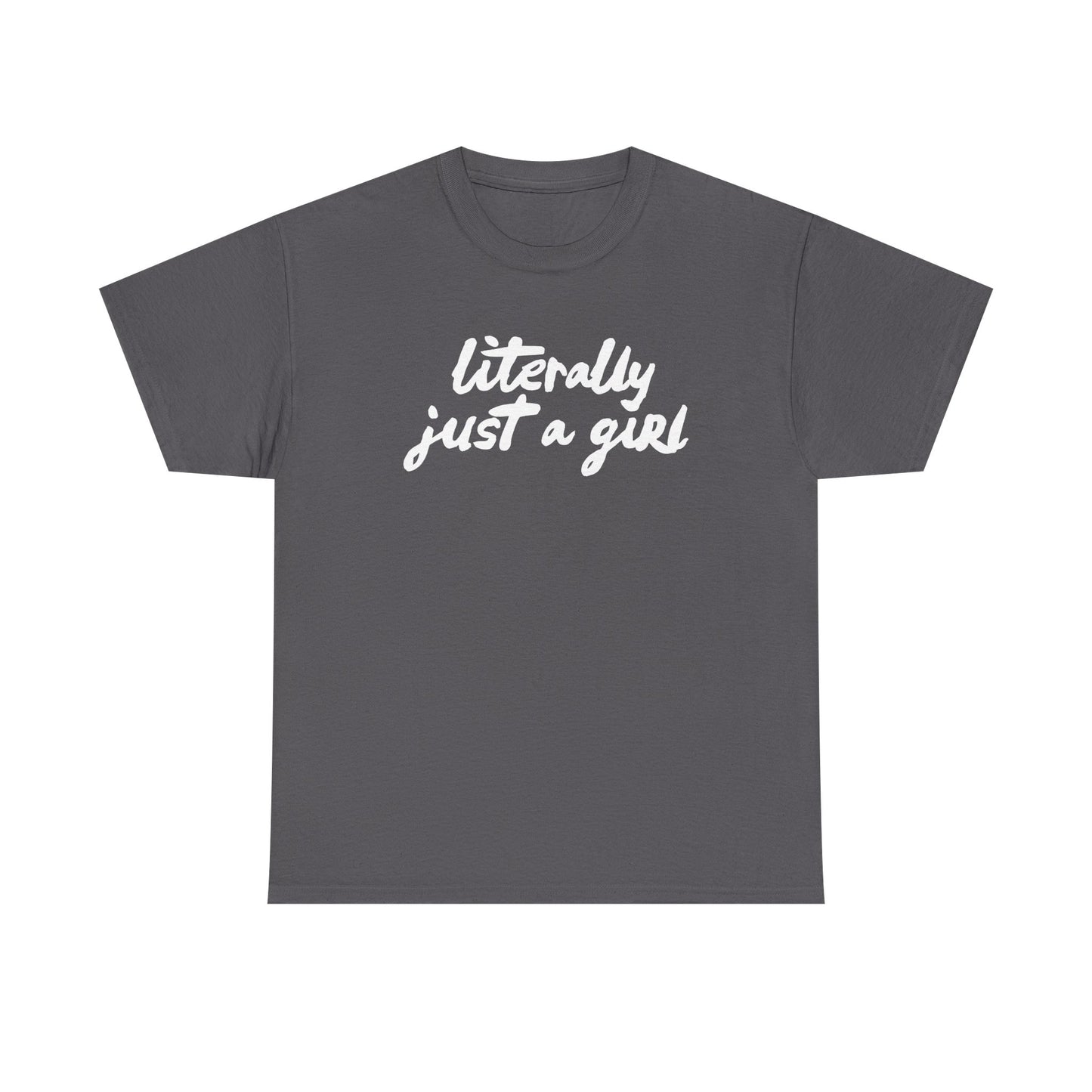 Literally Just a Girl | Unisex T-Shirt