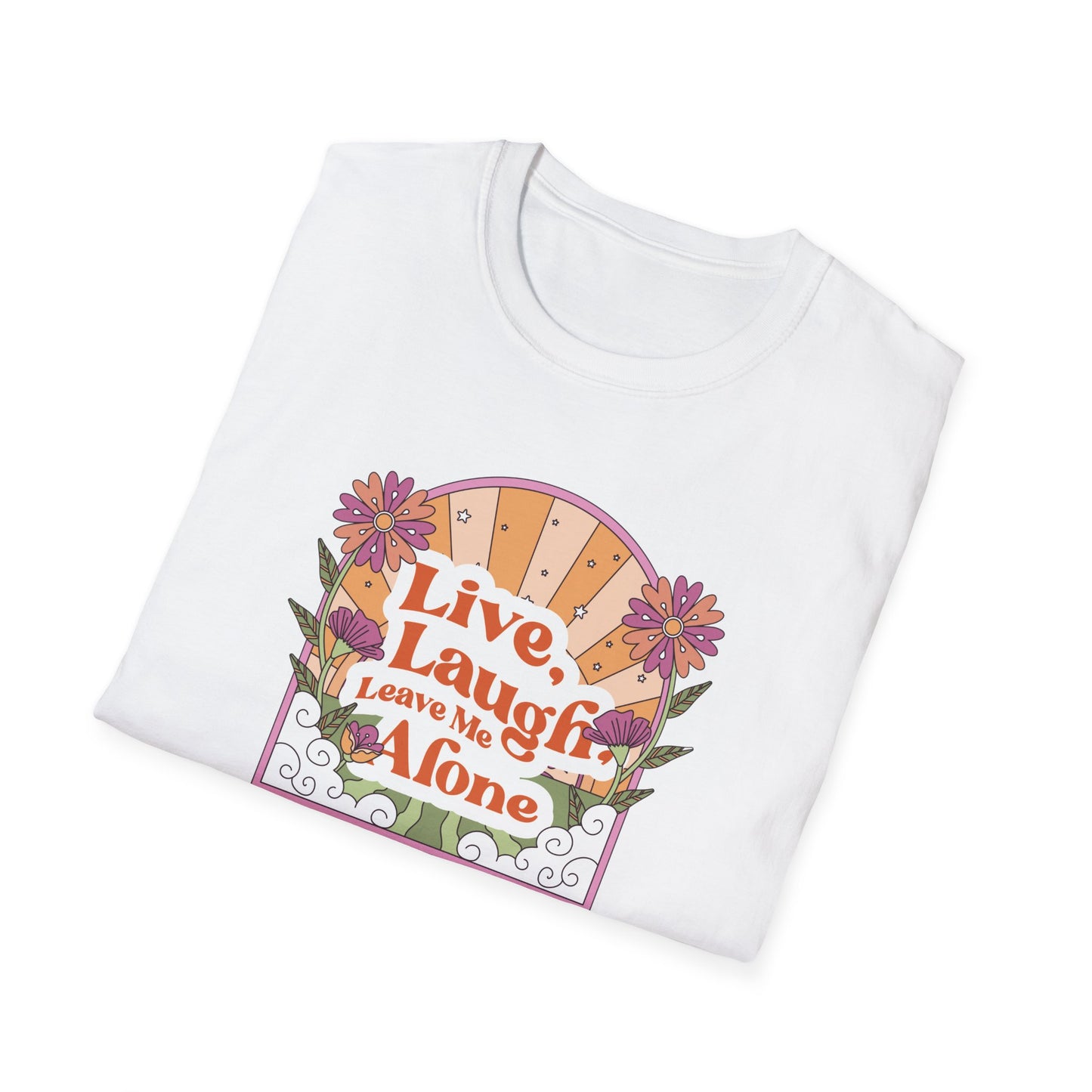 Live, Laugh, Leave Me Alone T-Shirt