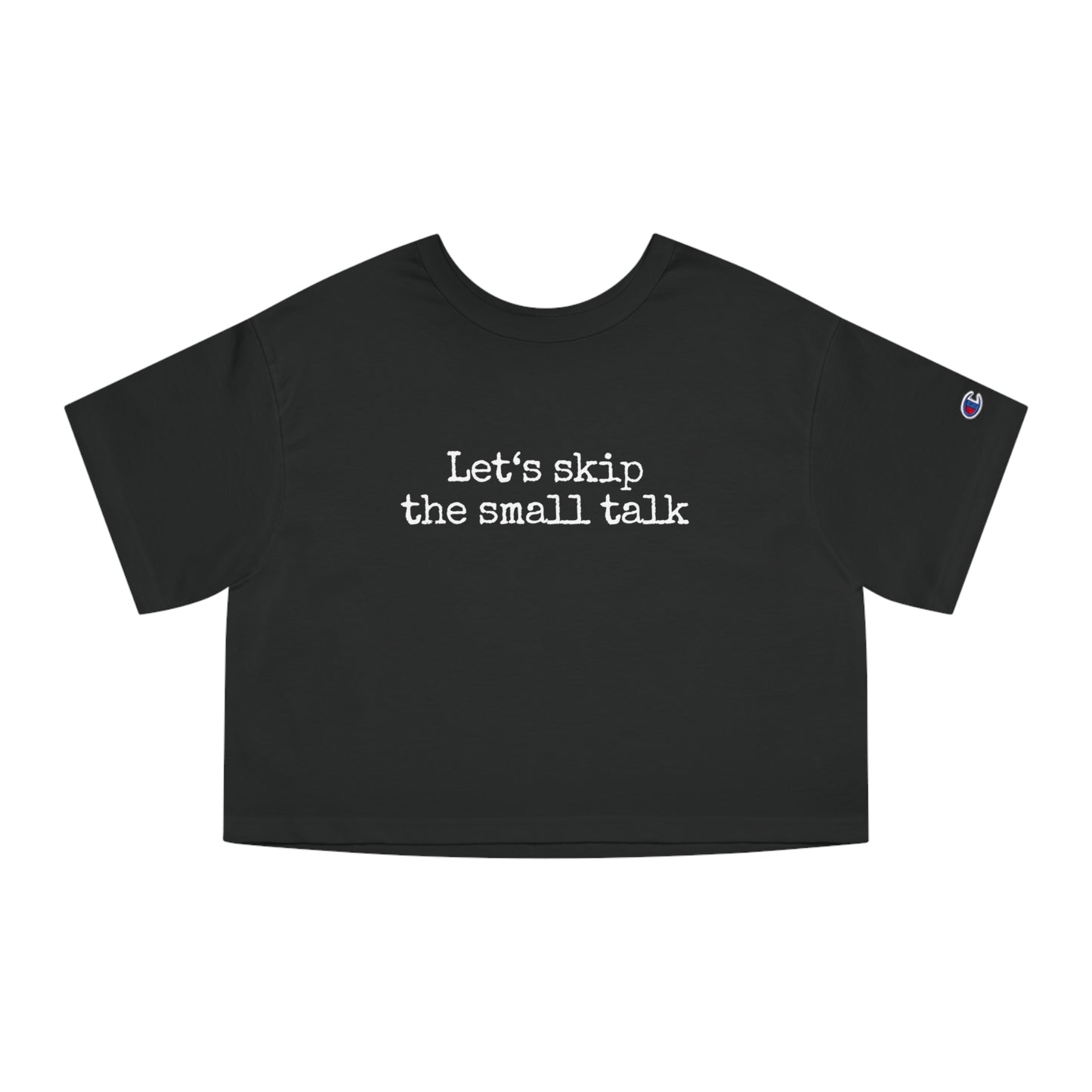 Let's Skip The Small Talk Cropped T-Shirt