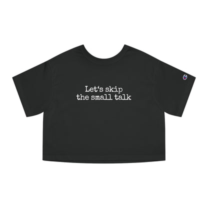 Let's Skip The Small Talk Cropped T-Shirt