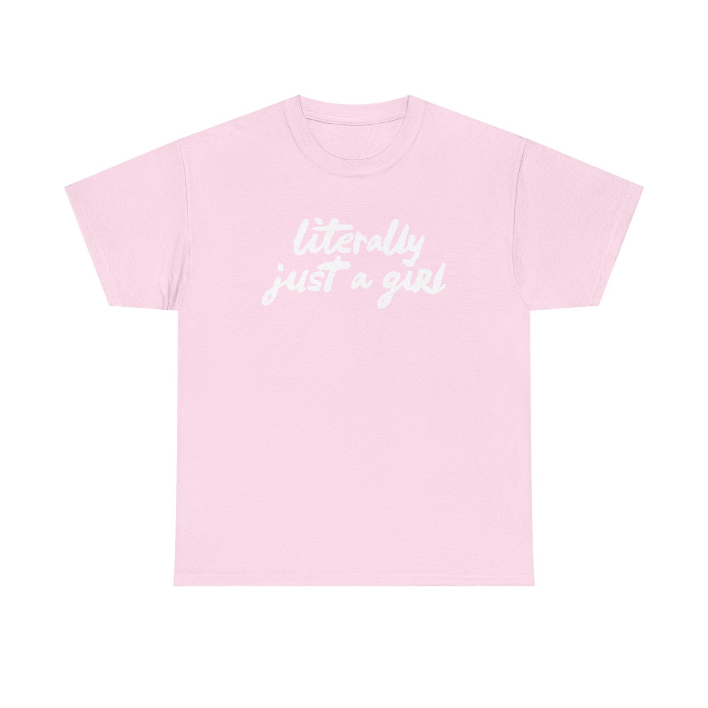 Literally Just a Girl | Unisex T-Shirt