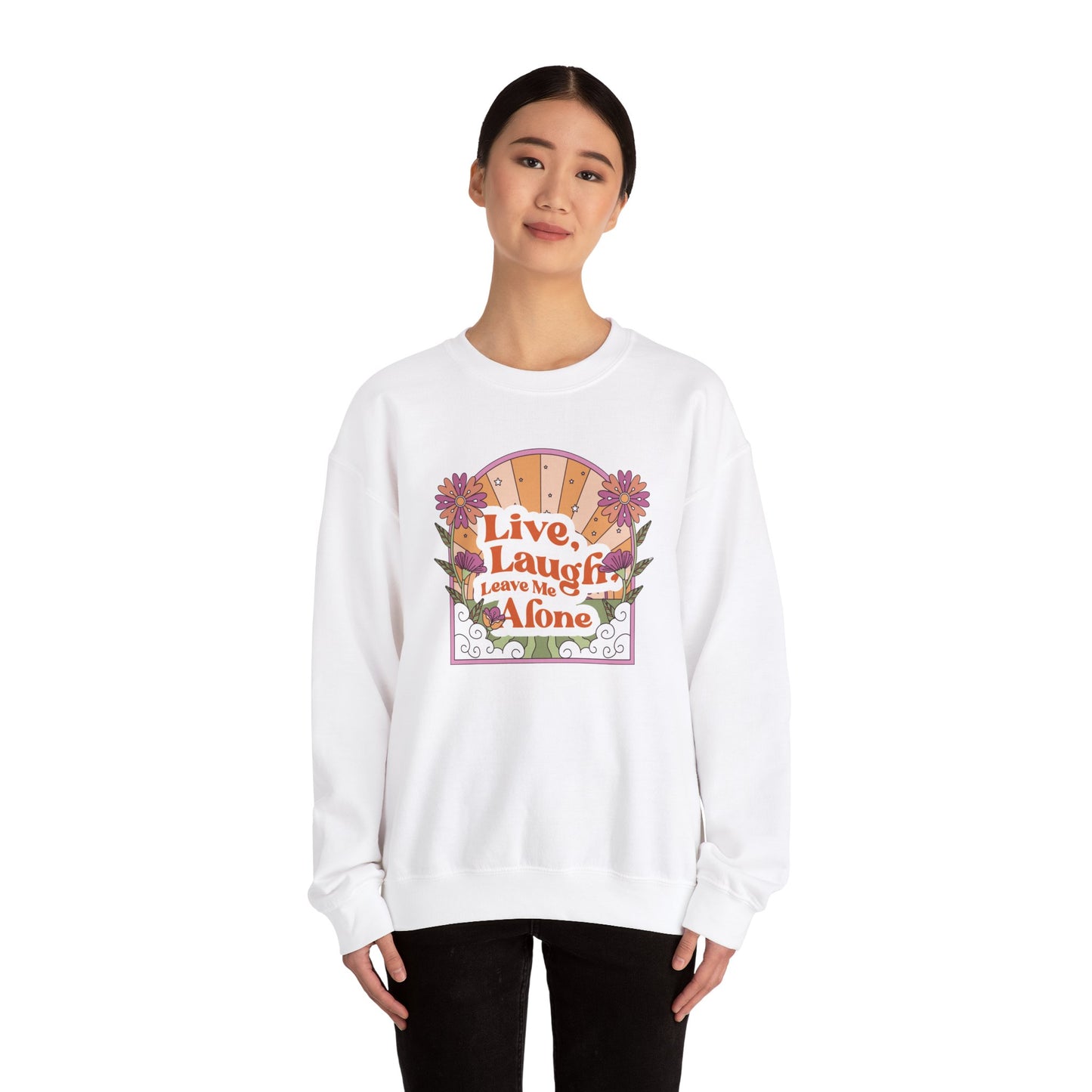 Live, Laugh, Leave Me Alone Sweatshirt