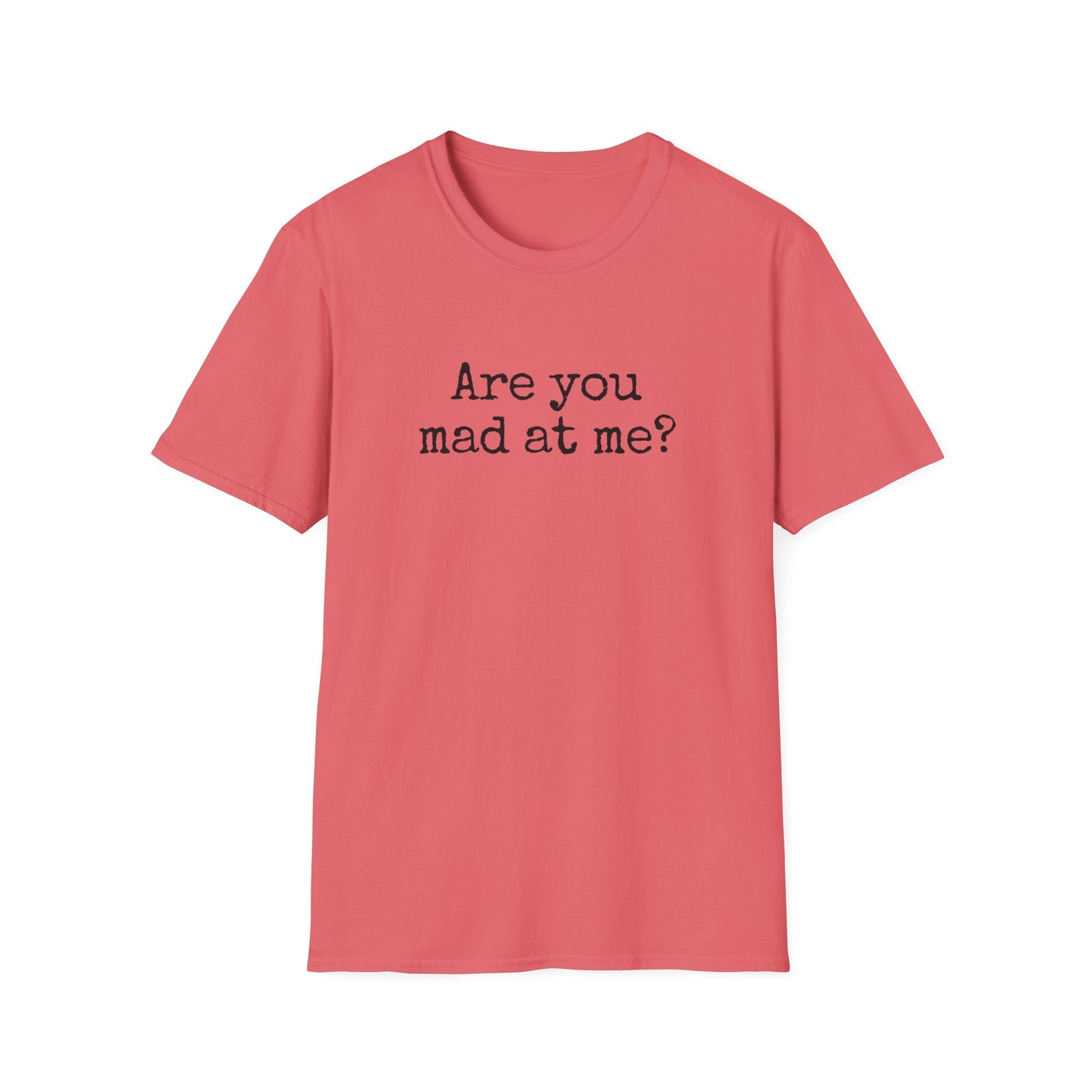 Are You Mad At Me? T-Shirt