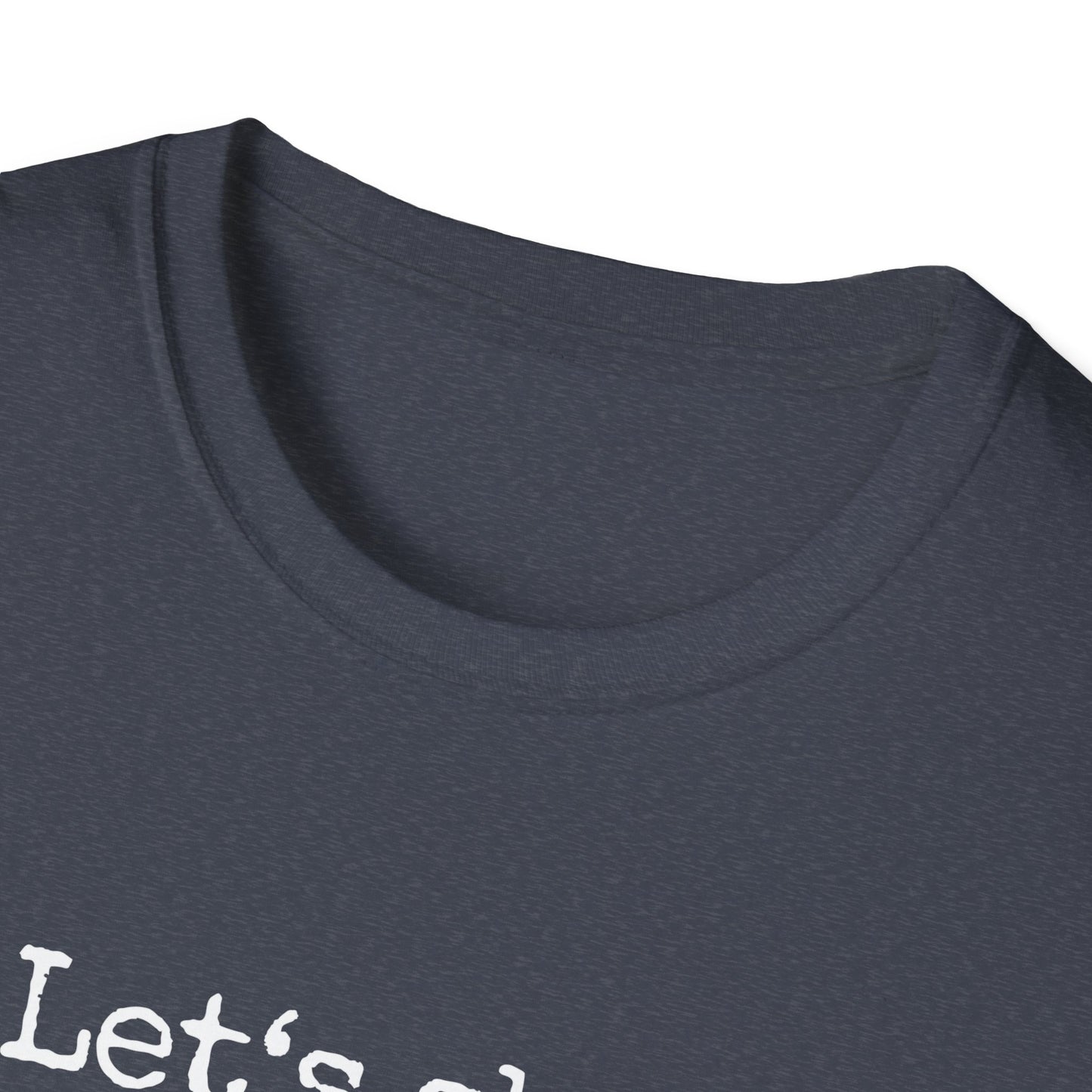 Let's Skip The Small Talk T-Shirt