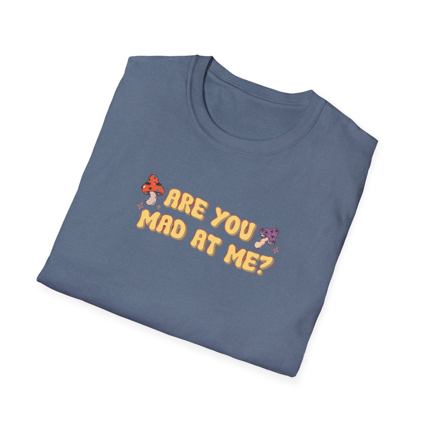 Are You Mad At Me? T-Shirt