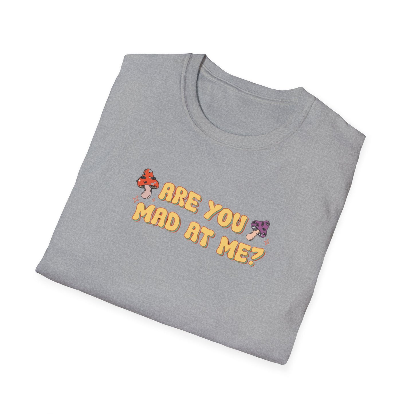 Are You Mad At Me? T-Shirt