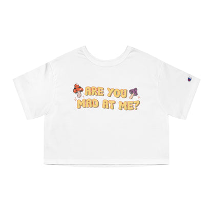 Are You Mad At Me? Cropped T-Shirt