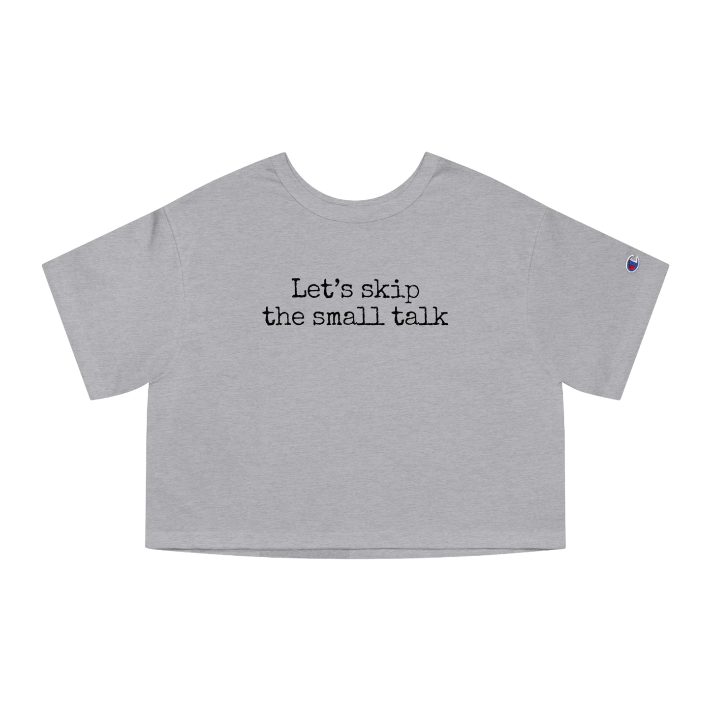 Let's Skip The Small Talk Cropped T-Shirt