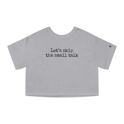 Let's Skip The Small Talk Cropped T-Shirt