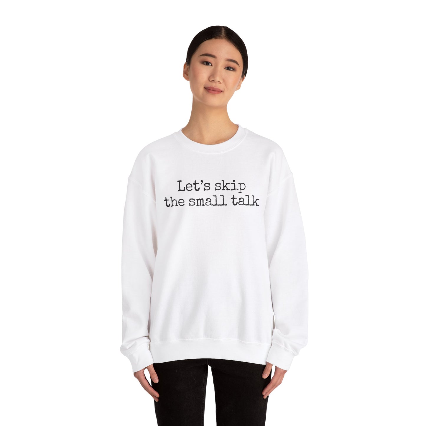 Let's Skip The Small Talk Sweatshirt