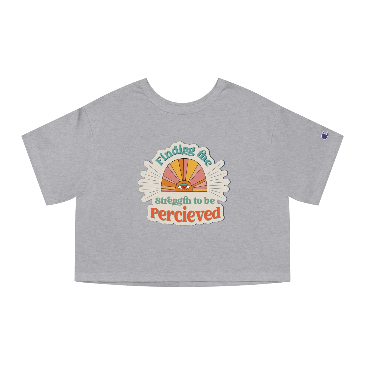 Finding the Strength to be Perceived Cropped T-Shirt