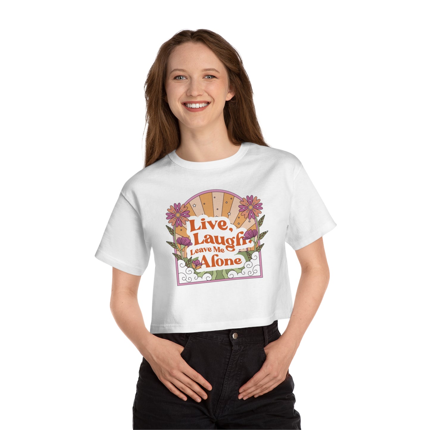 Live, Laugh, Leave Me Alone Cropped T-Shirt