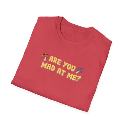 Are You Mad At Me? T-Shirt