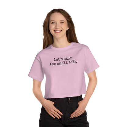 Let's Skip The Small Talk Cropped T-Shirt