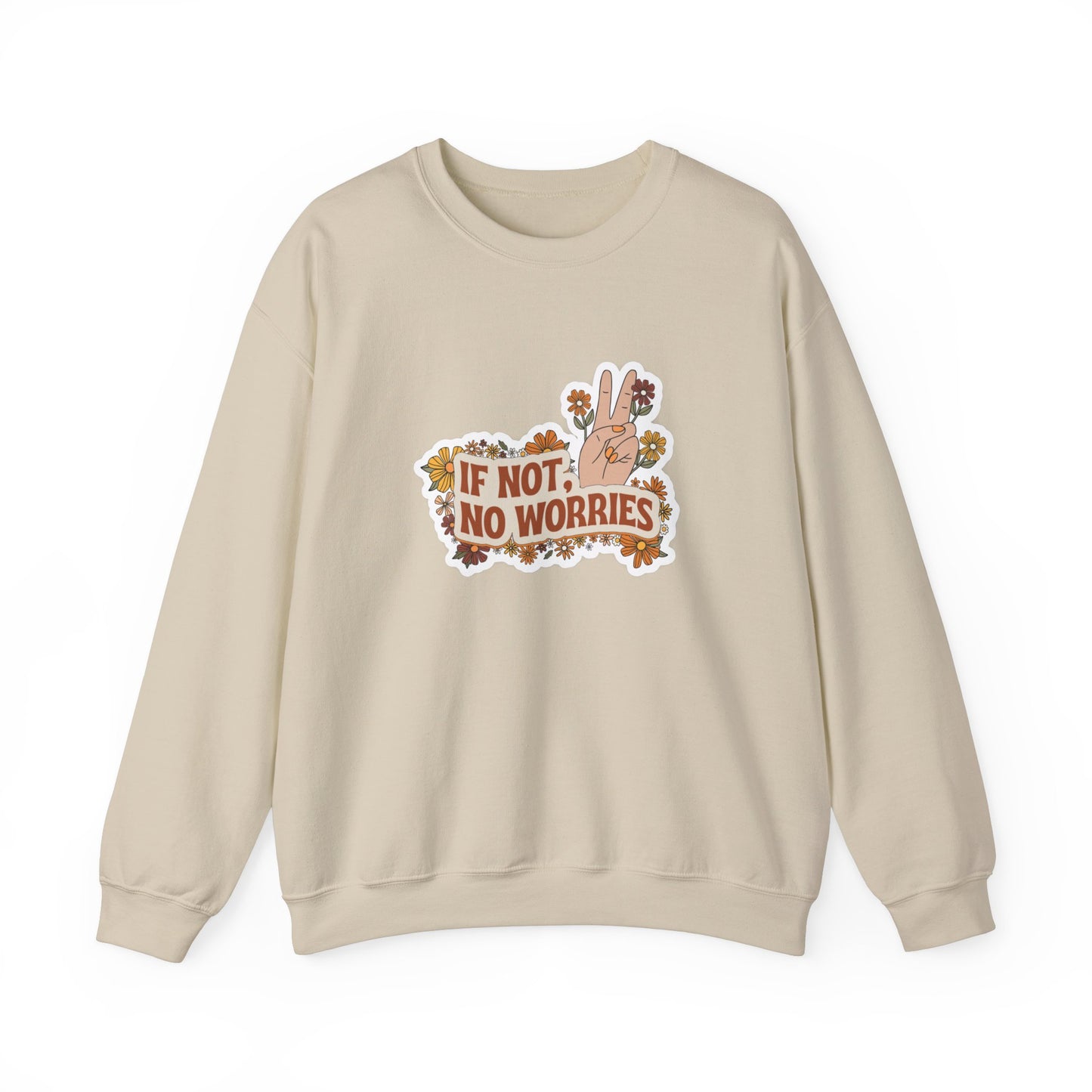 If Not, No Worries Sweatshirt