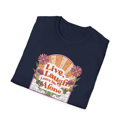 Live, Laugh, Leave Me Alone T-Shirt