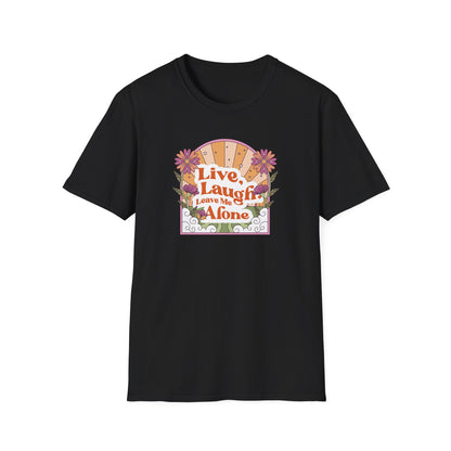 Live, Laugh, Leave Me Alone T-Shirt