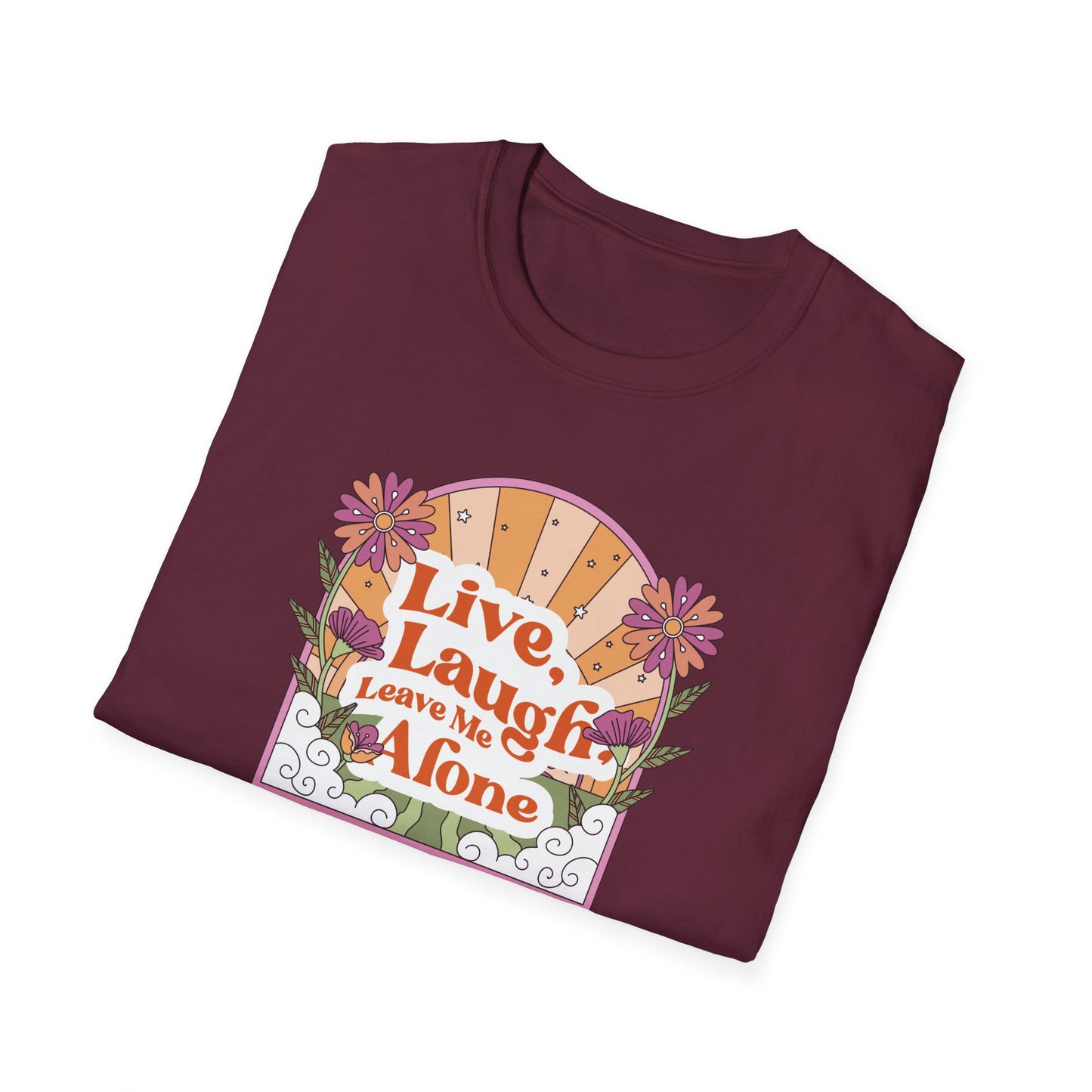 Live, Laugh, Leave Me Alone T-Shirt