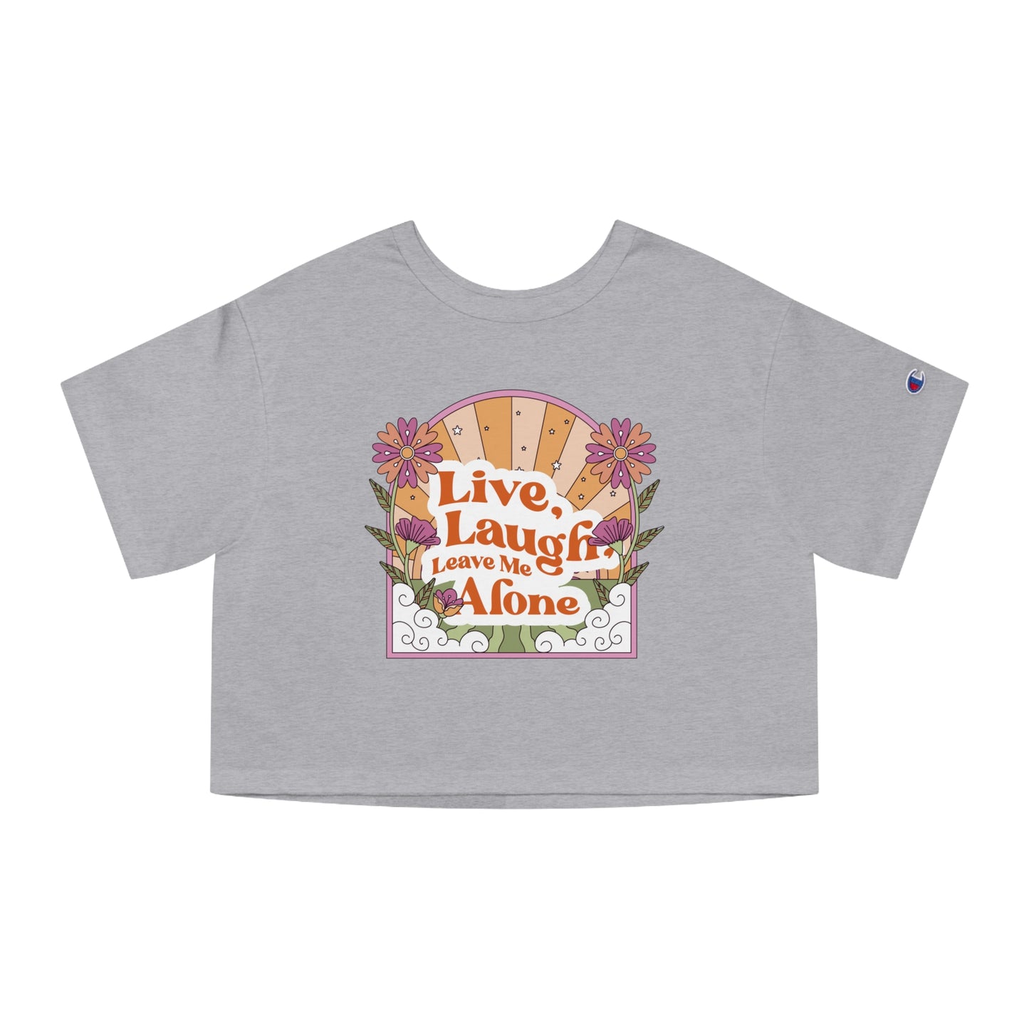 Live, Laugh, Leave Me Alone Cropped T-Shirt