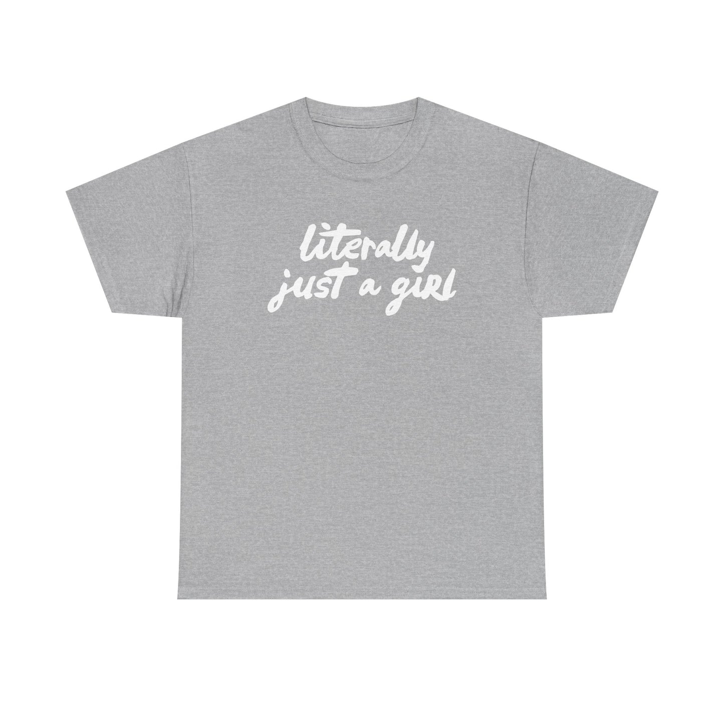 Literally Just a Girl | Unisex T-Shirt