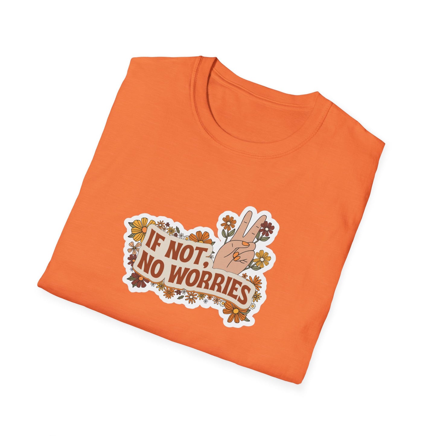 If Not, No Worries T-Shirt